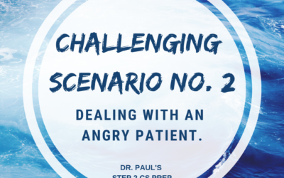 How To Handle An Angry Patient On The Step 2 CS Exam